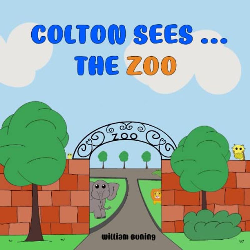 Colton Sees ... The ZOO: A Personalized and Interactive Children’s Picture Book that Encourages Naming Animals, Making Sounds and Waving.