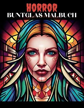 Horror Buntglas Malbuch: Gruselige Frauen Gesichts Designs für Erwachsene, Unheimliche Märchen Illustrationen zum Ausmalen zur Entspannung und Stressabbau