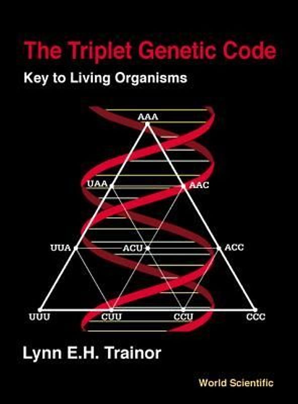 Triplet Genetic Code, The: Key to Living Organisms