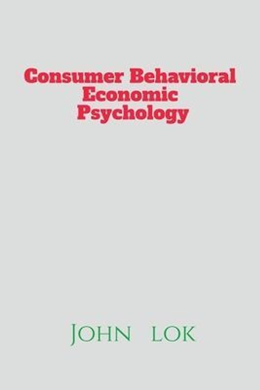 Cosumer Behavioral Economic Psychology