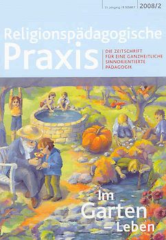 Im Garten - Leben. Die Zeitschrift für eine ganzheitliche, sinnorientierte Pädagogik