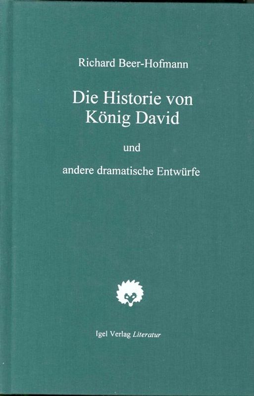 Richard-Beer-Hofmann-Werkausgabe / Die Historie von König David und andere dramatische Entwürfe