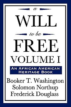 A Will to Be Free, Vol. I (an African American Heritage Book)