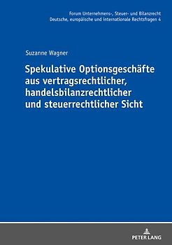 Spekulative Optionsgeschäfte aus vertragsrechtlicher, handelsbilanzrechtlicher und steuerrechtlicher Sicht