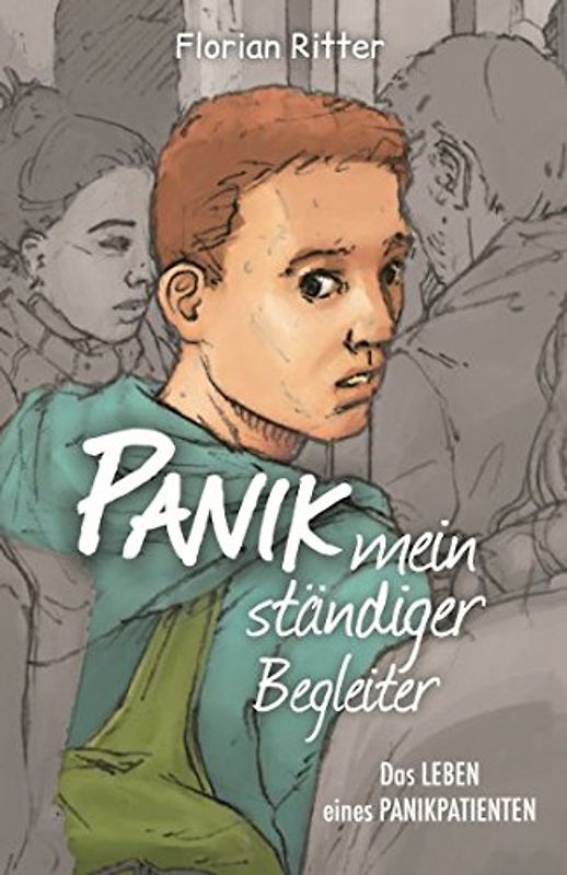 Panik: mein ständiger Begleiter: Das Leben eines Panikpatienten