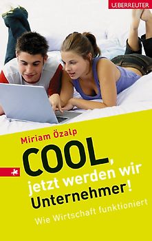 Cool, jetzt werden wir Unternehmer!. Wie Wirtschaft funktioniert