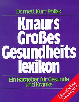 Knaurs Grosses Gesundheitslexikon. Ein Ratgeber für Gesunde und Kranke