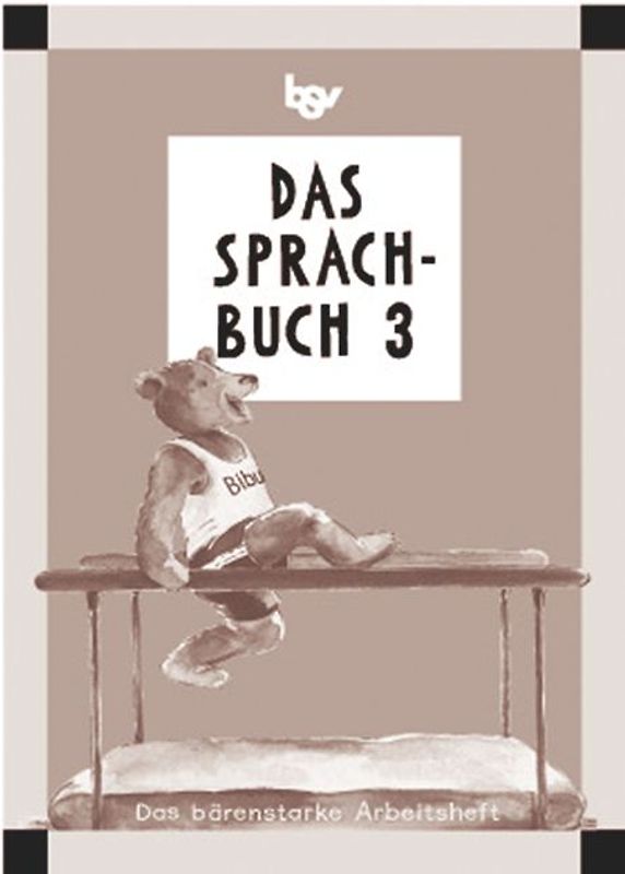 Das Sprachbuch - Ausgabe B - Grundschulen Bayern bisherige Ausgabe / Band 3 - Das bärenstarke Arbeitsheft