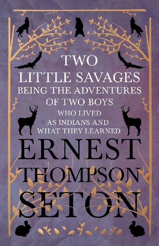 Two Little Savages - Being the Adventures of Two Boys who Lived as Indians and What They Learned