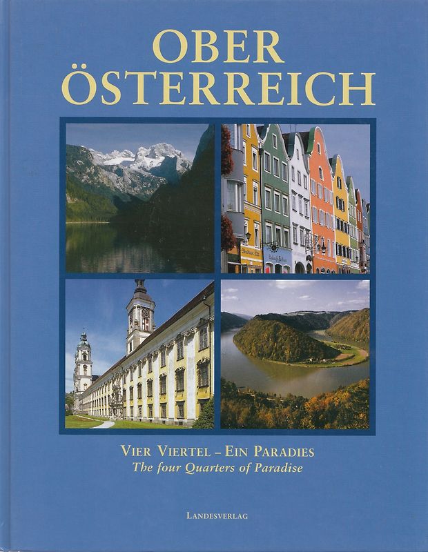 Oberösterreich. Vier Viertel - Ein Paradies