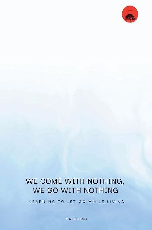 We come with Nothing, We Go with Nothing