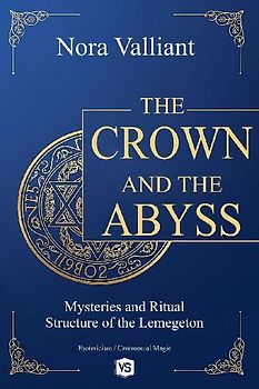 The Crown and the Abyss - Mysteries and Ritual Structure of the Lemegeton