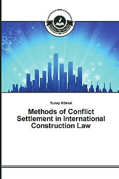Methods of Conflict Settlement in International Construction Law