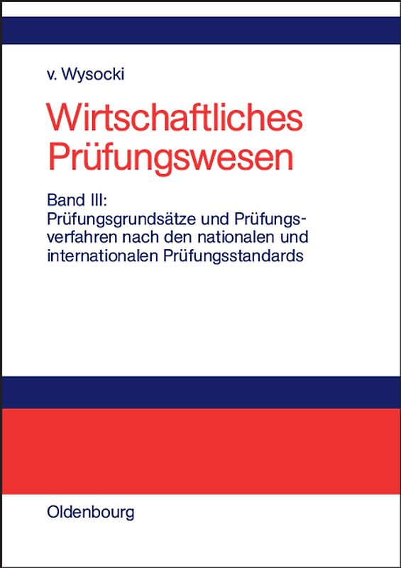 Wirtschaftliches Prüfungswesen / Prüfungsgrundsätze und Prüfungsverfahren nach den nationalen und internationalen Prüfungsstandards