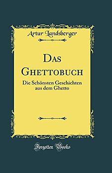 Das Ghettobuch: Die Schönsten Geschichten aus dem Ghetto (Classic Reprint)