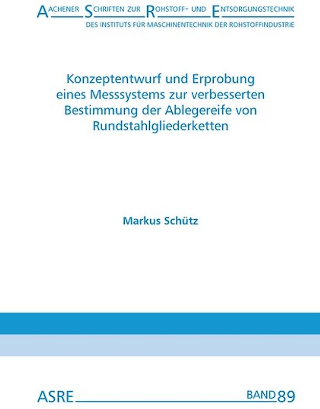 Konzeptentwurf und Erprobung eines Messsystems zur verbesserten Bestimmung der Ablegereife von Rundstahlgliederketten