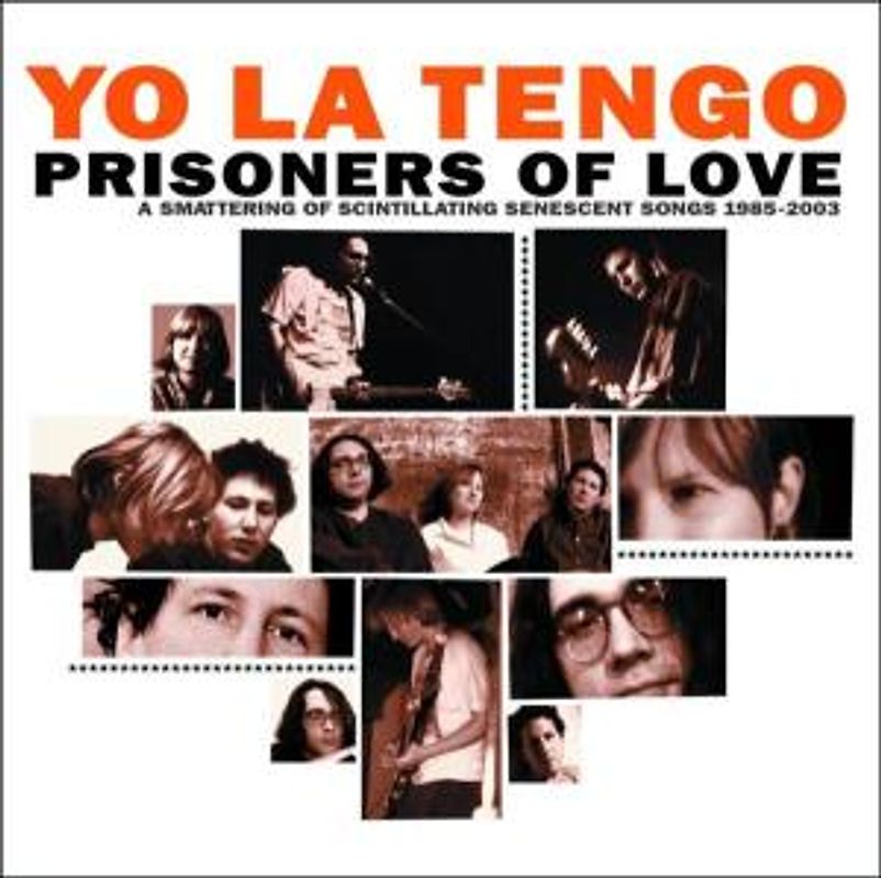 Yo la Tengo - Prisoners of Love-Songs 1985-2003