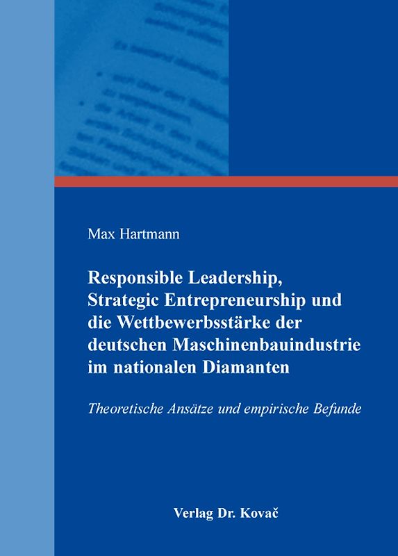 Responsible Leadership, Strategic Entrepreneurship und die Wettbewerbsstärke der deutschen Maschinenbauindustrie im nationalen Diamanten
