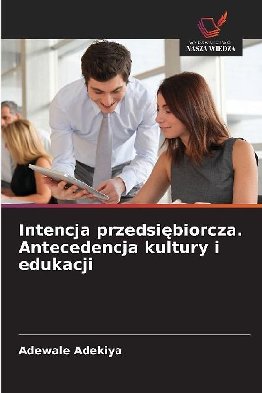 Intencja przedsi¿biorcza. Antecedencja kultury i edukacji