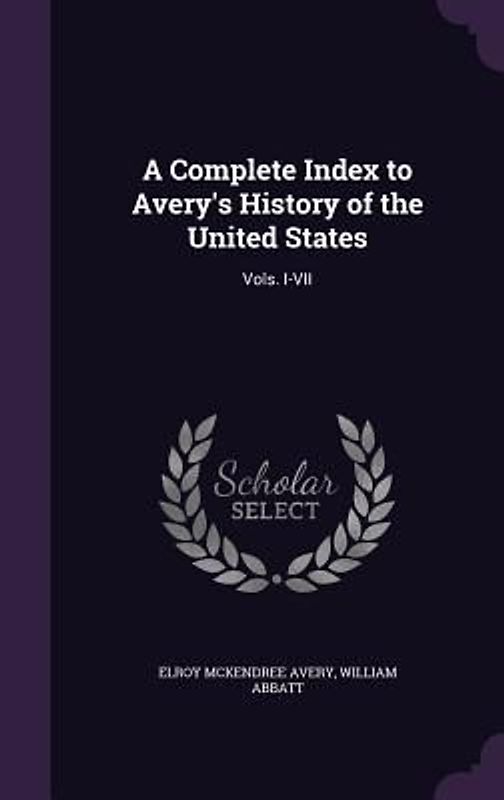 A Complete Index to Avery's History of the United States
