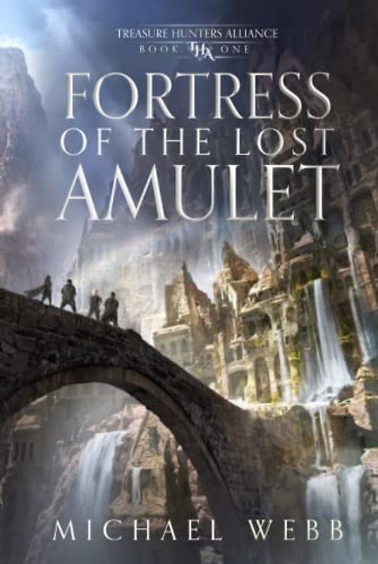 Fortress of the Lost Amulet (Treasure Hunters Alliance, Band 1)