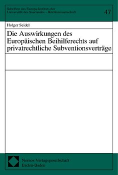Die Auswirkungen des Europäischen Beihilferechts auf privatrechtliche Subventionsverträge