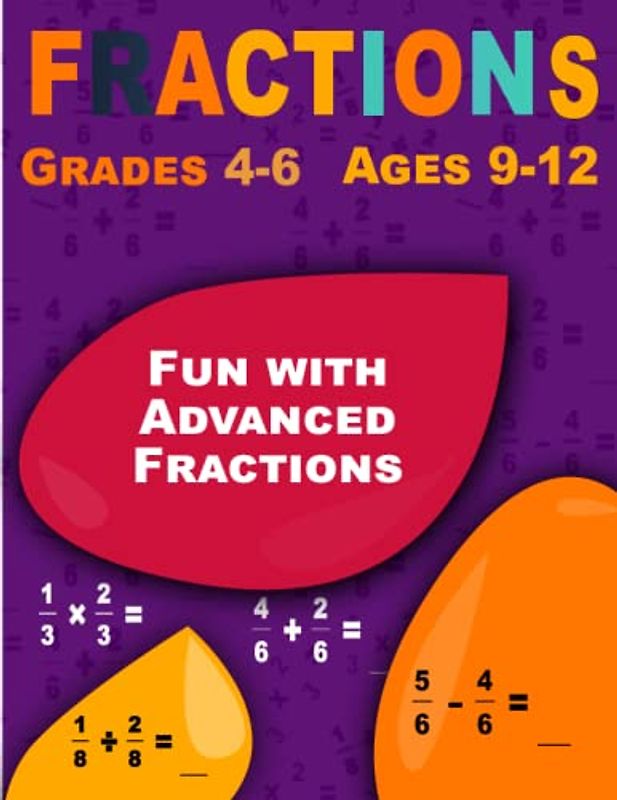 Fun with Advanced Fractions: Fractions, Workbook for Beginners Ages 9-12