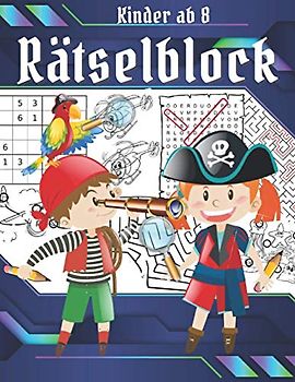 Rätselblock: Knobelspiele für kinder ab 8: Fehler Finden, Labyrinthe, Wortsuche, Sudokus.