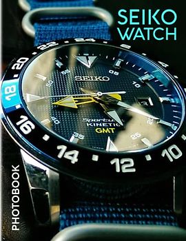 Seiko Watch Photobook: Containing 30 Well-Selected And Colorful Pages Of A Luxury Accrssory To Decor And Unwind | Stress Relief Gifts | Anxiety Relief Gifts