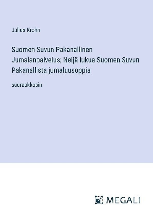 Suomen Suvun Pakanallinen Jumalanpalvelus; Neljä lukua Suomen Suvun Pakanallista jumaluusoppia