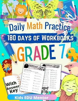 Daily Math Practice Workbook Grade 7 : 180 Days of Math for Schools and Homes: Percent, Fractions, Solving Equations, Statistics, Expressions, Area, ... Surface Area, Circumference and More, 225 pgs