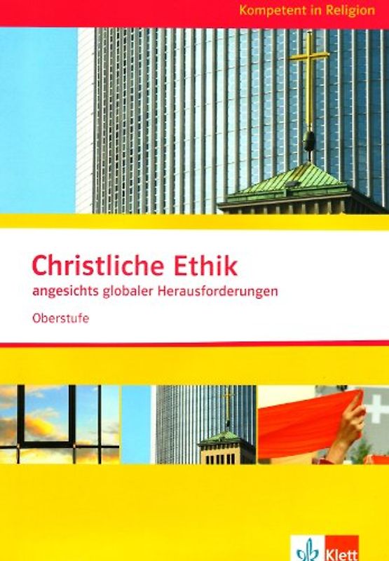 Christliche Ethik angesichts globaler Herausforderungen. Ausgabe Niedersachsen. Themenheft ab Klasse 10