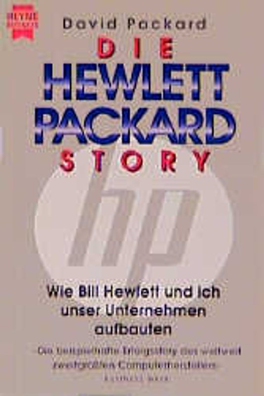 Die Hewlett Packard Story. Wie Bill Hewlett und ich unser Unternehmen aufbauten