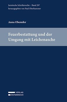 Feuerbestattung und der Umgang mit Leichenasche in Österreich
