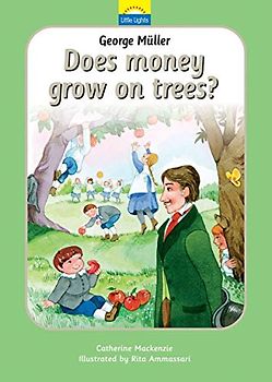 George Muller: Does money grow on trees? (Little Lights)