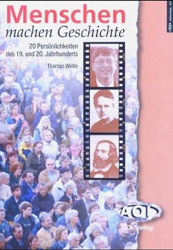 Menschen machen Geschichte. 20 Persönlichkeiten des 19. und 20. Jahrhunderts