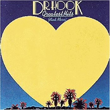 Dr. Hook - Greatest Hits (and More)