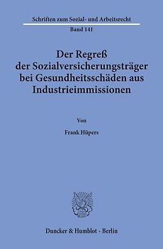 Der Regreß der Sozialversicherungsträger bei Gesundheitsschäden aus Industrieimmissionen.