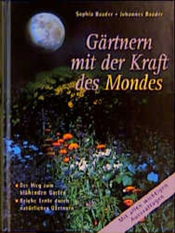 Gärtnern mit der Kraft des Mondes. Mit allen wichtigen Aussaattagen