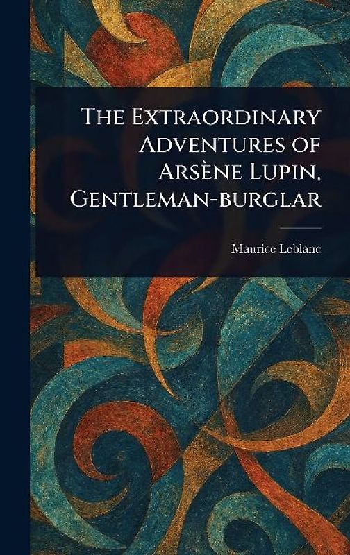 The Extraordinary Adventures of Arsène Lupin, Gentleman-burglar