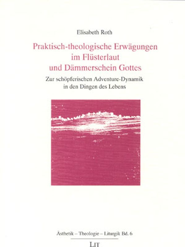 Praktisch-theologische Erwägungen im Flüsterlaut und Dämmerschein Gottes