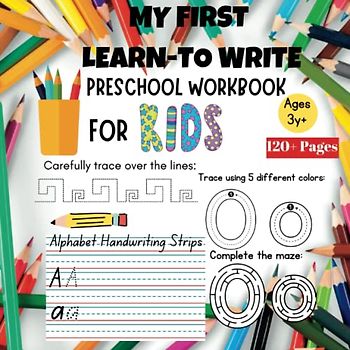 My First Learn-to write: Preschool Workbook For Kids: Pre-writing activities and skills including letters tracing, letters recognition, cutting skills and more