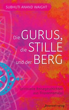 Die Gurus, die Stille und der Berg
