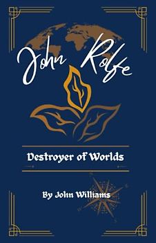 John Rolfe: Destroyer of Worlds