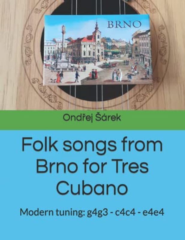 Folk songs from Brno for Tres Cubano: Modern tuning: g4g3 - c4c4 - e4e4
