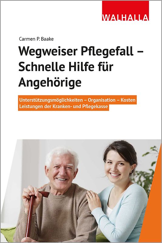 Wegweiser Pflegefall - Schnelle Hilfe für Angehörige
