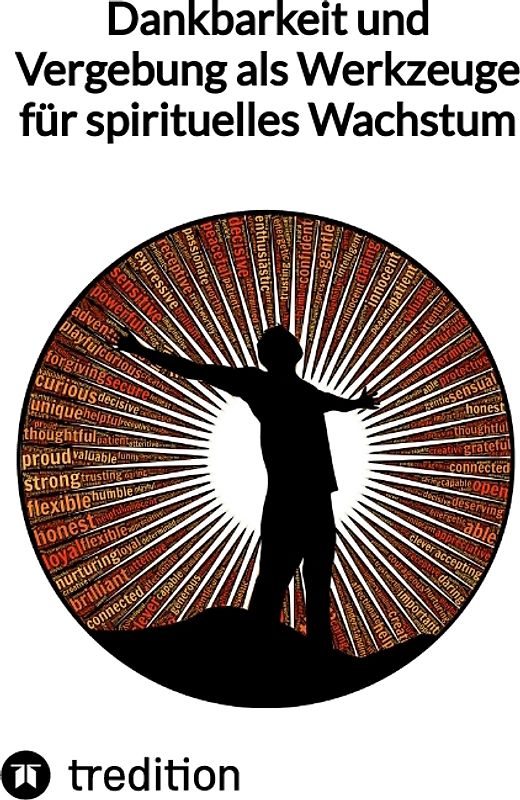 Dankbarkeit und Vergebung als Werkzeuge für spirituelles Wachstum