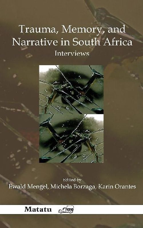 Trauma, Memory, and Narrative in South Africa.