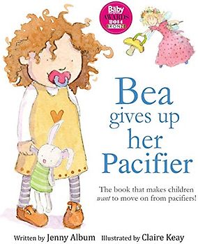 Bea Gives Up Her Pacifier: The book that makes children want to move on from pacifiers! (Featuring the "Pacifier Fairy")