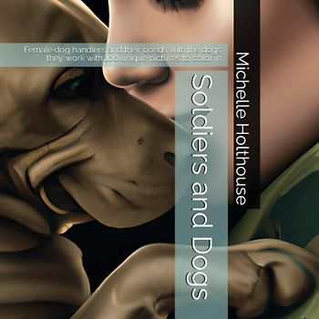 Soldiers and Dogs: Female dog handlers and their bonds with the dogs they work with